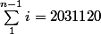 \sum_{1}^{n-1}{i} = 2031120